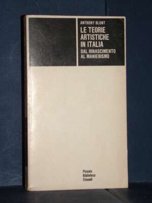 Anthony Blunt – Le teorie artistiche in Italia – Einaudi / PBE 83 – 1977 - Arte - Libreria del novecento