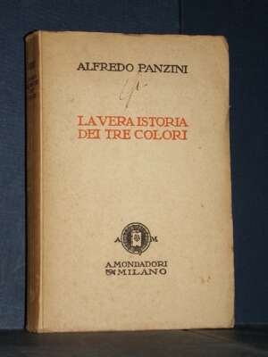 Alfredo Panzini – La vera istoria dei Tre Colori – Mondadori – 1924 - Politica italiana - Libreria del novecento