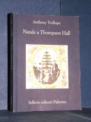 Anthony Trollope – Natale a Thompson Hall (e altri racconti) – Sellerio – 2019 (978-8838939853) - Letteratura straniera - Na…