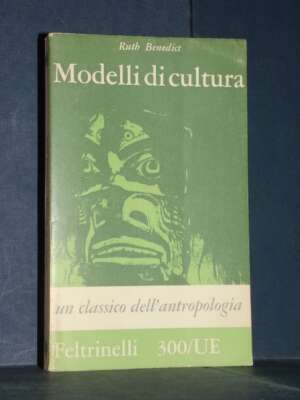 Ruth Benedict – Modelli di cultura – Feltrinelli / UE 300 – Prima edizione 1960 - Antropologia - Libreria del novecento
