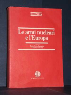 Cotta Ramusino, Lenci – Le armi nucleari e l’Europa – SCIENTIA USPID (Vol. 120) – 1985 - Periodici / Riviste - Libreria del…