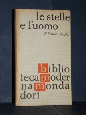 Harlow Shapley – Le stelle e l’uomo – Mondadori / BMM 673 – Prima ed., 1961 - Scienze / Matematica / Geog - Libreria del nov…