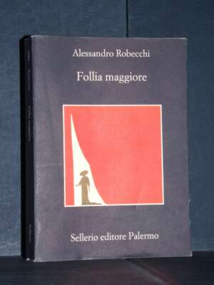 Alessandro Robecchi – Follia maggiore – Sellerio / La memoria 1086 – 2018 (978-8838937446) - Letteratura Italiana - Narrativ…