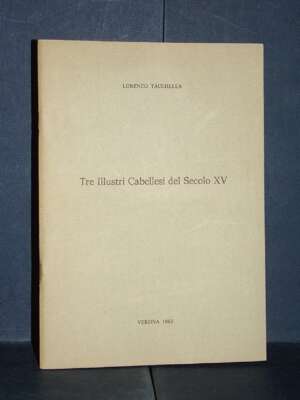 Lorenzo Tacchella – Tre Illustri Cabellesi del Secolo XV – Verona – 1982 - Storie locali - Libreria del novecento