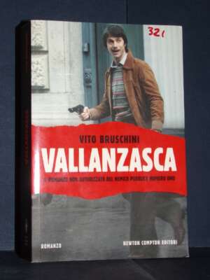 Vito Bruschini – Vallanzasca. Il romanzo non autorizzato – Newton Compton – Prima ed., 2011 (978-8854122277) - Letteratura I…