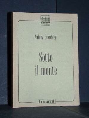 Aubrey Beardsley – Sotto il monte (Venere e Tannhauser) – Lucarini / Il margine 7 – 1991 - Illustrati / Fumetti / Varia - Li…