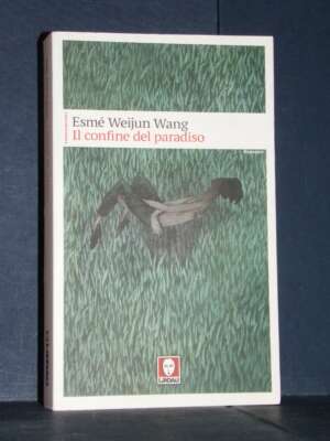 Esmé Weijun Wang – Il confine del paradiso – Lindau – Prima ed., 2018 (978-8867086719) - Letteratura straniera - Narrativa -…