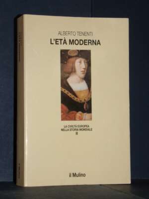 La civiltà europea II-2: Tenenti – L’Età Moderna (XVI-XVIII secolo) – Il Mulino – 1998 - Storia - Libreria del novecento