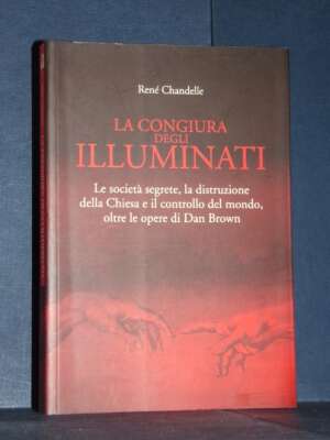 René Chandelle – La congiura degli Illuminati – Il Punto d’Incontro – Prima ed., 2005 (978-8880934738) - Esoterismo Magia As…