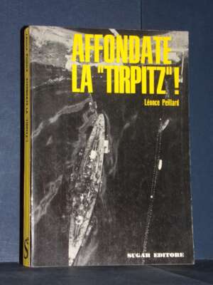 Léonce Peillard – Affondate la Tirpitz! – Sugar – 1967 - Biografie - Libreria del novecento