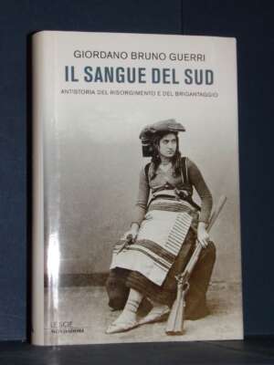 Giordano Bruno Guerri – Il sangue del Sud – Mondadori / Le Scie – Prima ed., 2010 (978-8804603306) - Storia - Libreria del n…