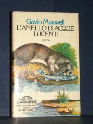 Gavin Maxwell – L’anello di acque lucenti – Rizzoli / L’Ornitorinco – Prima ed., 1977 - Scienze / Matematica / Geog - Librer…