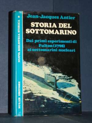 Jean-Jacques Antier – Storia del sottomarino – Sugar / Nuova Biblioteca Storica 8 – 1969 - Storia - Libreria del novecento
