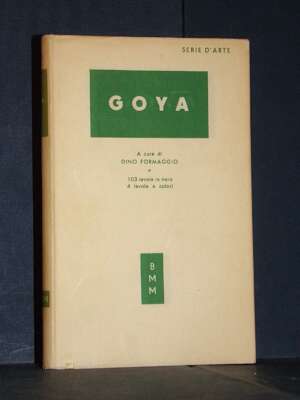 Dino Formaggio – Goya – Mondadori / BMM 266 – Prima ed., 1951 - Arte - Libreria del novecento