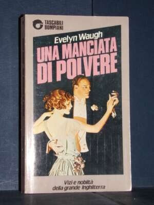 Evelyn Waugh – Una manciata di polvere – Bompiani / TB Narrativa 316 – 1983 - Letteratura straniera - Narrativa - Libreria d…