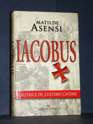 Matilde Asensi – Iacobus – I Romanzi Sonzogno – Seconda edizione 2005 (978-8845412783) - Letteratura straniera - Narrativa -…