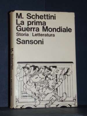 M. Schettini – La prima Guerra Mondiale (Storia / Letteratura) – Sansoni – 1965 - Critica letteraria Linguistica - Libreria…