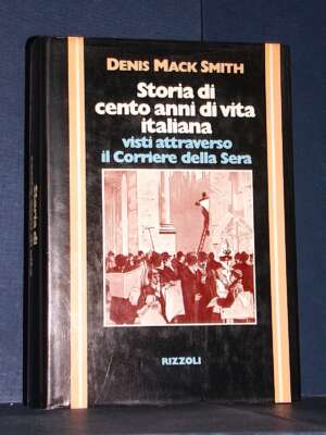 Mack Smith – Storia di cento anni di vita italiana (Corriere della Sera) – Rizzoli – Prima ed., 1978 - Giornalismo - Libreri…