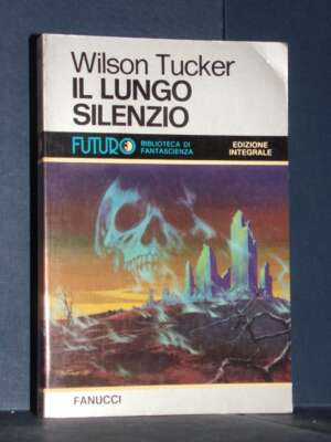 Wilson Tucker – Il lungo silenzio – Fanucci / Futuro 40 – 1978 - Fantasy - Fantascienza - Libreria del novecento