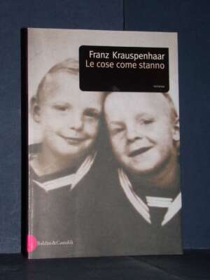 Franz Krauspenhaar – Le cose come stanno (Una lettera risentita) – Baldini & Castoldi – 2003 - Letteratura Italiana - Narrat…