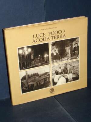 Pierpaolo Brugnoli – Luce Fuoco Acqua Terra – AGSM, Verona – 1997 - Verona e provincia - Libreria del novecento
