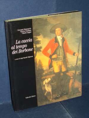 Mascilli Migliorini – La caccia al tempo dei Borbone – Vallecchi / Ars Venandi – 1994 - Sport / Motori / Caccia Pesca - Libr…