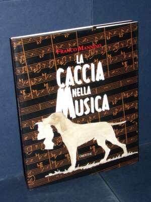 Franco Mannino – La caccia nella musica – Greentime – 1996 - Musica - Libreria del novecento