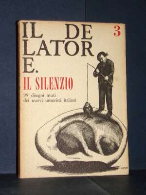 Il Delatore 3: Il Silenzio (99 disegni muti dei nuovi umoristi) – La Cartaccia – Settembre 1964 - Illustrati / Fumetti / Var…