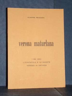 Regazzini – Verona Maturlana 1: i me veci; i contafole e le macete; Verona in ostaria – 1981 - Verona e provincia - Libreria…