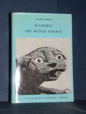 André Parrot – Scoperta dei mondi sepolti – Sansoni / Civiltà Orientali – 1959 - Archeologia / Civiltà antiche - Libreria de…
