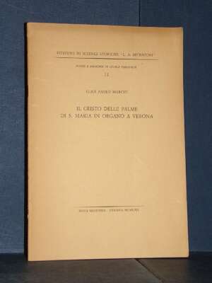 Gian Paolo Marchi – Il Cristo delle Palme di S. Maria in Organo a Verona – Nova Historia – 1962 - Verona e provincia - Libre…