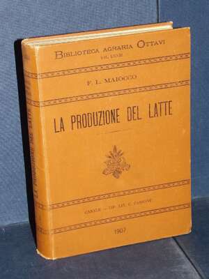 F.L. Maioccho – La produzione del latte – Cassone / Ottavi, Casale Monferrato – 1907 - Cucina / Diete / Enologia - Libreria…