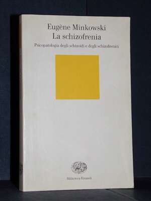 Eugène Minkowski – La schizofrenia – Biblioteca Einaudi 47 – 2010 (978-8806149710) - Psicologia - Libreria del novecento