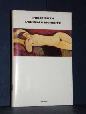 Philip Roth – L’animale morente – Einaudi – Gennaio 2003 - Letteratura straniera - Narrativa - Libreria del novecento