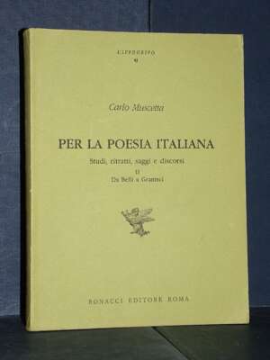Carlo Muscetta – Per la poesia italiana 2 (da Belli a Gramsci) – Bonacci / L’Ippogrifo 42 – 1988 - Critica letteraria Lingui…