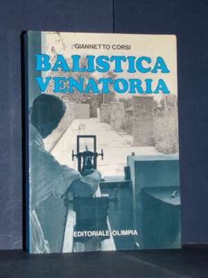Giannetto Corso – Balistica venatoria (aggiornamento di A. Granelli) – Olimpia – 1987 - Sport / Motori / Caccia Pesca - Libr…