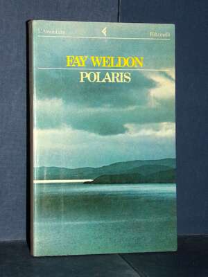 Fay Weldon – Polaris – Feltrinelli / L’Avventura – Prima ed., 1986 - Letteratura straniera - Narrativa - Libreria del novece…