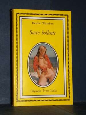 Heather Wyndom – Succo bollente – Olympia Press Italia – 1979 - Erotismo - Libreria del novecento