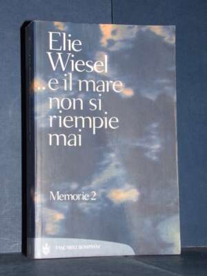 Elie Wiesel – … e il mare non si riempie mai (Memorie 2) – Bompiani / TB Saggi 262 – 2003 - Letteratura straniera - Narrativ…