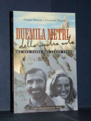 Cesare e Fernanda Maestri – Duemila metri della nostra vita (Cerro Torre) – CDA – 2002 - Biografie - Libreria del novecento