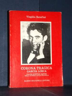 Virgilio Serafini – Corona tragica / Garcìa Lorca – Solfanelli – Prima ed., 1985 - Biografie - Libreria del novecento