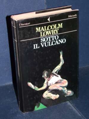 Malcolm Lowry – Sotto il vulcano – Feltrinelli / I Narratori – 1983 - Letteratura straniera - Narrativa - Libreria del novec…