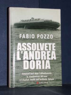 Fabio Pozzo – Assolvete l’Andrea Doria – Longanesi / Il Cammeo 465 – Prima ed., 2006 - Politica italiana - Libreria del nove…
