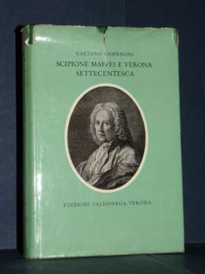 Gaetano Gasperoni – Scipione Maffei e Verona settecentesca – Valdonega – 1955 - Biografie - Libreria del novecento