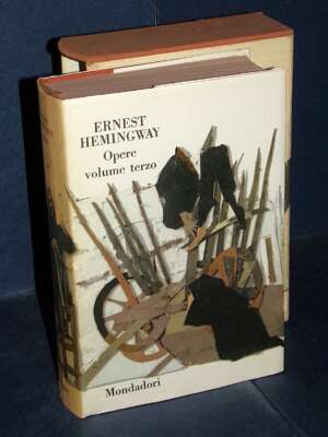 Opere di Ernest Hemingway III-3 – Mondadori / I Classici Contemporanei Stranieri – 1962 - Letteratura straniera - Narrativa…