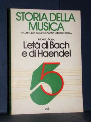 Alberto Basso – L’età di Bach e di Haendel – edt / Storia della musica 5 (1/V) – 1979 - Musica - Libreria del novecento