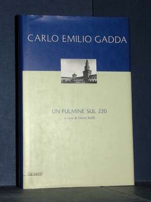 Carlo Emilio Gadda – Un fulmine sul 220 – Garzanti / Narratori Moderni – Prima ed., 2000 - Letteratura Italiana - Narrativa…
