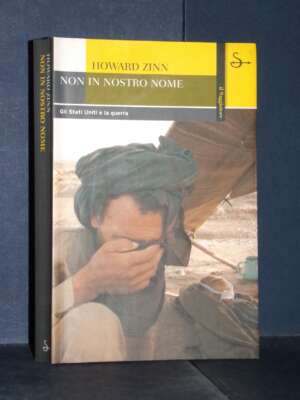 Howard Zinn – Non in nostro nome. Gli Stati Uniti e la guerra – Il Saggiatore – 2003 - Politica - Libreria del novecento