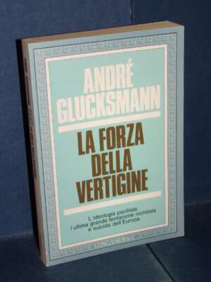 André Glucksmann – La forza della vertigine – Longanesi / Il Cammeo 73 – 1984 - Filosofia - Libreria del novecento