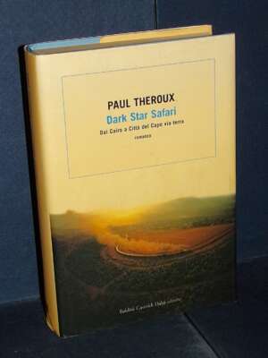 Paul Theroux – Dark Star Safari – Baldini Castoldi Dalai / Romanzi e Racconti 360 – 2006 - Guide / Viaggi - Libreria del nov…